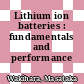 Lithium ion batteries : fundamentals and performance /