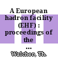 A European hadron facility (EHF) : proceedings of the International Conference on a European Hadron Facility, Mainz (FRG), 10-14 March 1984 /