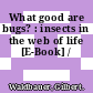 What good are bugs? : insects in the web of life [E-Book] /