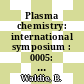 Plasma chemistry: international symposium : 0005: proceedings. vol 0001 : ISPC : 0005: symposium proceedings. vol 0001 : Edinburgh, 10.08.81-14.08.81.