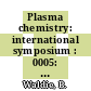 Plasma chemistry: international symposium : 0005: proceedings. vol 0002 : ISPC : 0005: symposium proceedings. vol 0002 : Edinburgh, 10.08.81-14.08.81.