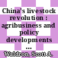 China's livestock revolution : agribusiness and policy developments in the sheep meat sector [E-Book] /