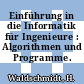 Einführung in die Informatik für Ingenieure : Algorithmen und Programme.