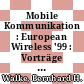 Mobile Kommunikation : European Wireless '99 : Vorträge der ITG-Fachtagung vom 6. - 8. Oktober 1999 in München /