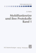 Mobilfunknetze und ihre Protokolle. 1. Grundlagen, GMS, UMTS und andere zellulare Mobilfunknetze : 74 Tabellen /