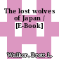 The lost wolves of Japan / [E-Book]
