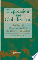 Depression and Globalization [E-Book] : The Politics of Mental Health in the 21st Century /
