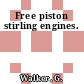 Free piston stirling engines.