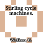 Stirling cycle machines.