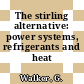 The stirling alternative: power systems, refrigerants and heat pumps.