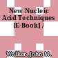New Nucleic Acid Techniques [E-Book] /