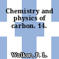 Chemistry and physics of carbon. 14.