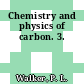 Chemistry and physics of carbon. 3.