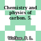 Chemistry and physics of carbon. 5.