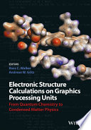 Electronic structure calculations on graphics processing units : from quantum chemistry to condensed matter physics [E-Book] /