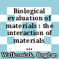 Biological evaluation of materials : the interaction of materials with their environment [E-Book] /