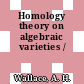 Homology theory on algebraic varieties /