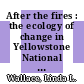 After the fires : the ecology of change in Yellowstone National Park [E-Book] /