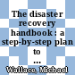 The disaster recovery handbook : a step-by-step plan to ensure business continuity and protect vital operations, facilities, and assets [E-Book] /