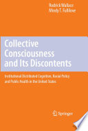 Collective Consciousness and its Discontents [E-Book] : Institutional distributed cognition, racial policy, and public health in the United States /
