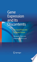 Gene Expression and Its Discontents [E-Book] : The Social Production of Chronic Disease /