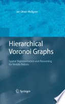 Hierarchical Voronoi Graphs [E-Book] : Spatial Representation and Reasoning for Mobile Robots /
