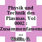 Physik und Technik des Plasmas. Vol 0002 : Zusammenfassende Vorträge der Arbeitstagung : Rostock, 18.10.70-23.10.70.