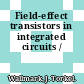 Field-effect transistors in integrated circuits /