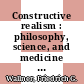 Constructive realism : philosophy, science, and medicine [E-Book] /