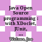 Java Open Source programming : with XDoclet, JUnit, WebWork, Hibernate [E-Book] /