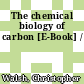 The chemical biology of carbon [E-Book] /
