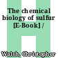 The chemical biology of sulfur [E-Book] /