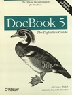 DocBook 5 : the definitive guide /