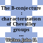 The B-conjecture : characterization of Chevalley groups [E-Book] /