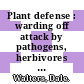 Plant defense : warding off attack by pathogens, herbivores and parasitic plants [E-Book] /