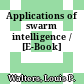 Applications of swarm intelligence / [E-Book]