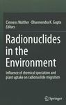 Radionuclides in the environment : influence of chemical speciation and plant uptake on radionuclide migration /