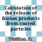 Calculation of the release of fission products from coated particles [E-Book]