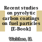 Recent studies on pyrolytic carbon coatings on fuel particles [E-Book]