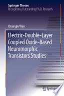 Electric-Double-Layer Coupled Oxide-Based Neuromorphic Transistors Studies [E-Book] /