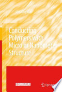 Conducting Polymers with Micro or Nanometer Structure [E-Book] /