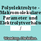 Polyelektrolyte - Makromolekulare Parameter und Elektrolytverhalten /