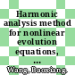 Harmonic analysis method for nonlinear evolution equations, I / [E-Book]