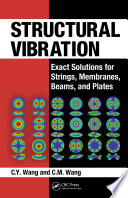 Structural vibration : exact solutions for strings, membranes, beams, and plates [E-Book] /