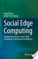 Social Edge Computing [E-Book] : Empowering Human-Centric Edge Computing, Learning and Intelligence /
