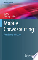 Mobile Crowdsourcing [E-Book] : From Theory to Practice /