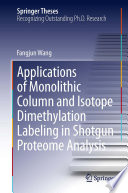 Applications of Monolithic Column and Isotope Dimethylation Labeling in Shotgun Proteome Analysis [E-Book] /