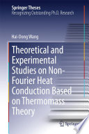 Theoretical and Experimental Studies on Non-Fourier Heat Conduction Based on Thermomass Theory [E-Book] /
