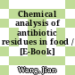 Chemical analysis of antibiotic residues in food / [E-Book]