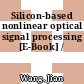 Silicon-based nonlinear optical signal processing [E-Book] /